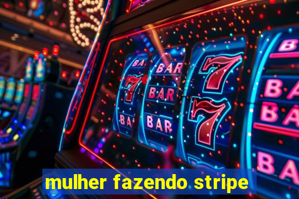 mulher fazendo stripe